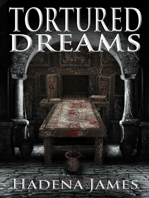 Title details for Tortured Dreams by Hadena James - Available